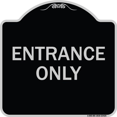 Signmission Parking Lot Entrance Only Heavy-Gauge Aluminum Architectural Sign, 18" x 18", BS-1818-23425 A-DES-BS-1818-23425